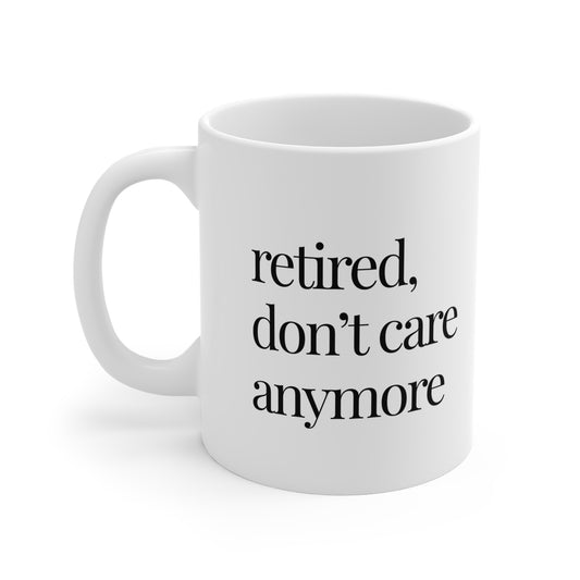 Retirement Mug, Funny Coffee Cup, Gift for Retirees, Humorous Ceramic Mug, 11oz Coffee Mug, Relaxation Gift